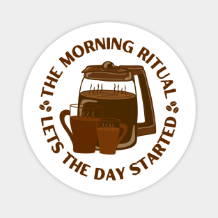 Morning Ritual Drinking Coffee Funny Pun Saying for Coffee Lovers Magnet